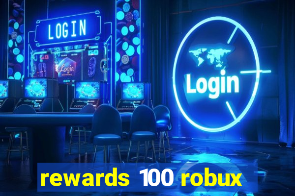 rewards 100 robux